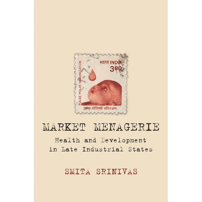 Market Menagerie - by  Smita Srinivas (Hardcover)