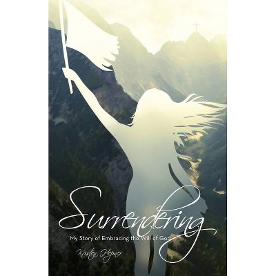 Surrendering - by  Kristen Hepner (Paperback)