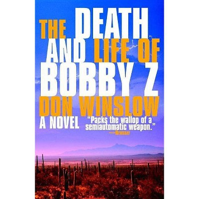 The Death and Life of Bobby Z - by  Don Winslow (Paperback)