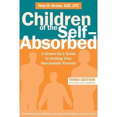 Children of the Self-Absorbed - 3rd Edition by  Nina W Brown (Paperback)