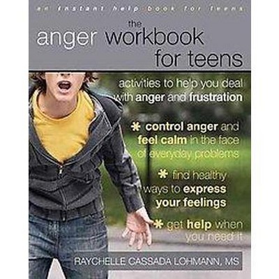 The Anger Workbook For Teens: Activities To Help You Deal With Anger And Frustration