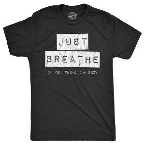 Mens Just Breathe If You Think Im  T Shirt Funny Sarcastic Compliment Joke Tee For Guys - Crazy Dog Men's T Shirt - 1 of 4