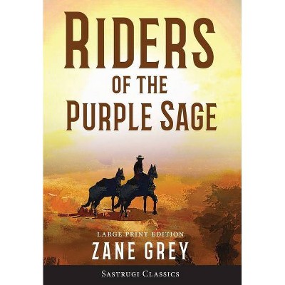 Riders of the Purple Sage (Annotated) LARGE PRINT - (Sastrugi Press Classics) Large Print by  Zane Grey (Hardcover)