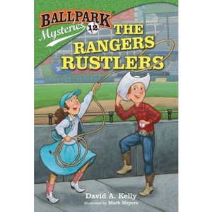 Ballpark Mysteries #12: The Rangers Rustlers - by  David A Kelly (Paperback) - 1 of 1