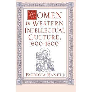 Women in Western Intellectual Culture, 600-1500 - by  P Ranft (Paperback) - 1 of 1