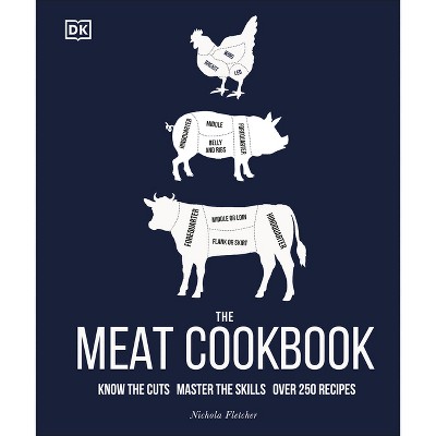 The Meat Cookbook - by  Nichola Fletcher (Hardcover)