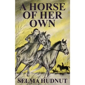 A Horse of Her Own - by  Selma Hudnut (Paperback) - 1 of 1
