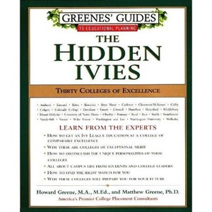 Greenes' Guides to Educational Planning: The Hidden Ivies - (Greene's Guides) by  Howard Greene & Matthew W Greene (Paperback) - 1 of 1