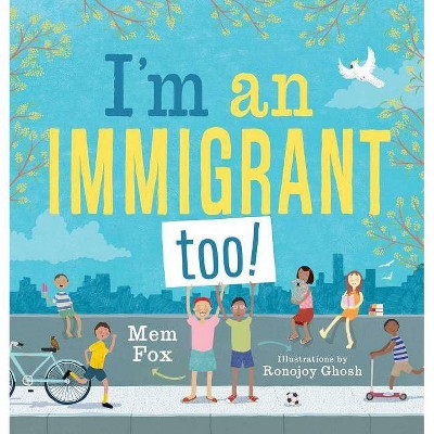 I'm an Immigrant Too! - by  Mem Fox (Hardcover)