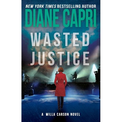 Wasted Justice - by  Diane Capri (Paperback)