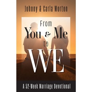 From You & Me to We - by  Johnny Morton & Carla Morton (Paperback) - 1 of 1