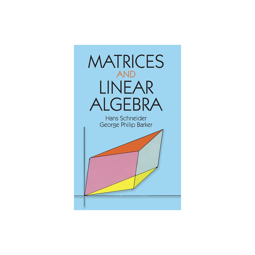 Matrices and Linear Algebra - (Dover Books on Mathematics) 2nd Edition by Hans Schneider & George Phillip Barker (Paperback)