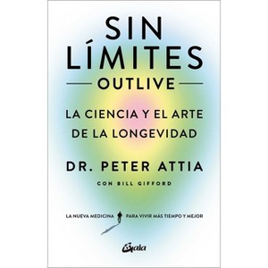 Sin Límites (Outlive) - by  Peter Attia (Paperback) - 1 of 1