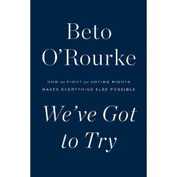 We've Got to Try - by Beto O'Rourke