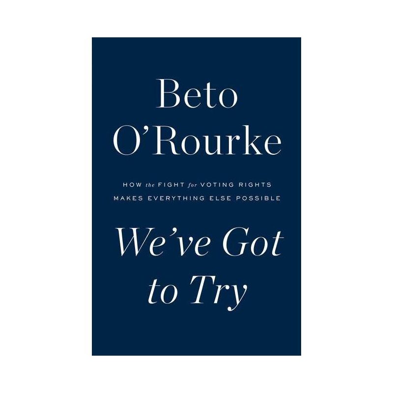 We've Got to Try - by Beto O'Rourke, 1 of 2