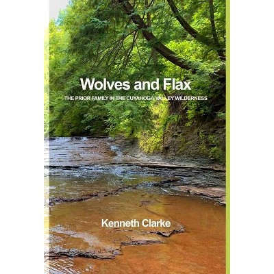 Wolves and Flax - by  Kenneth Clarke (Hardcover)