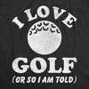 I Love Golf Or So Im Told Baby Bodysuit Funny Sarcastic Golfing Graphic Novelty Jumper For Infants - Crazy Dog Baby Bodysuit - 2 of 4