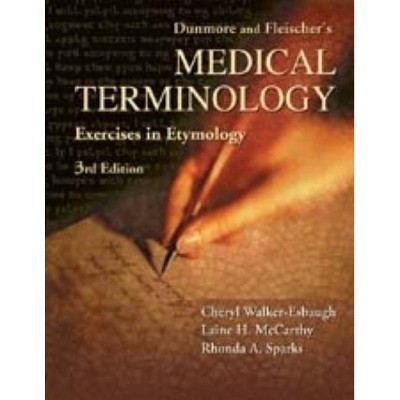 Dunmore and Fleischer's Medical Terminology - 3rd Edition by  Charles W Dunmore & Rita M Fleischer & Cheryl Walker-Esbaugh & Rhonda A Sparks