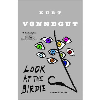 Look at the Birdie - by  Kurt Vonnegut (Paperback)