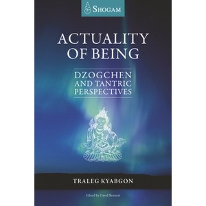 Actuality of Being - by  Traleg Kyabgon (Paperback) - 1 of 1