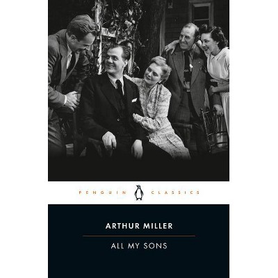 All My Sons - (Penguin Classics) by  Arthur Miller (Paperback)