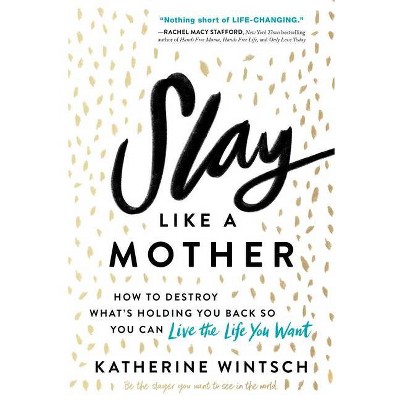 Slay Like a Mother - by Katherine Wintsch (Paperback)