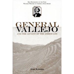General Vallejo and the Advent of the Americans - by  Alan Rosenus (Paperback) - 1 of 1