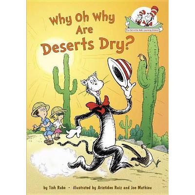 Why Oh Why Are Deserts Dry? - (Cat in the Hat's Learning Library) by  Tish Rabe (Hardcover)