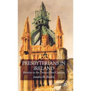 Presbyterians in Ireland - by  S Baillie (Hardcover) - 1 of 1