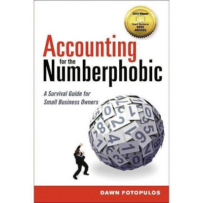 Accounting for the Numberphobic - by  Dawn Fotopulos (Paperback)