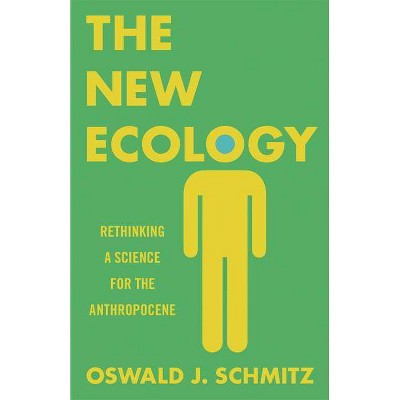 The New Ecology - by  Oswald J Schmitz (Paperback)