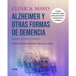 Clínica Mayo. Alzheimer Y Otras Formas de Demencia. - by  Angela M Lunde & Jonathon Graff-Radford (Paperback) - 1 of 1