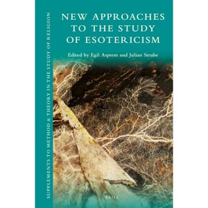 New Approaches to the Study of Esotericism - (Supplements to Method & Theory in the Study of Religion) by  Egil Asprem (Hardcover) - 1 of 1