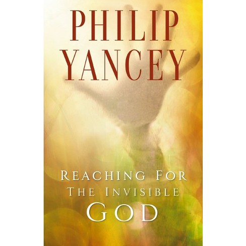 Reaching for the Invisible God - by  Philip Yancey (Paperback) - image 1 of 1