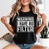 Warning I Have No Filter T-Shirt, Funny Sarcastic Black Tee for Confident Women Black M - 4 of 4