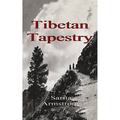 Tibetan Tapestry - by  Sarita Armstrong (Paperback)