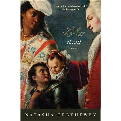 Thrall - by  Natasha Trethewey (Paperback)