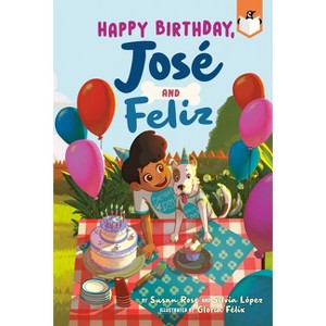 Happy Birthday, José and Feliz - (José and El Perro) by  Silvia López (Paperback) - 1 of 1