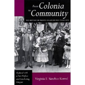 From Colonia to Community - (Latinos in American Society & Culture) by  Virginia E Sánchez Korrol (Paperback) - 1 of 1