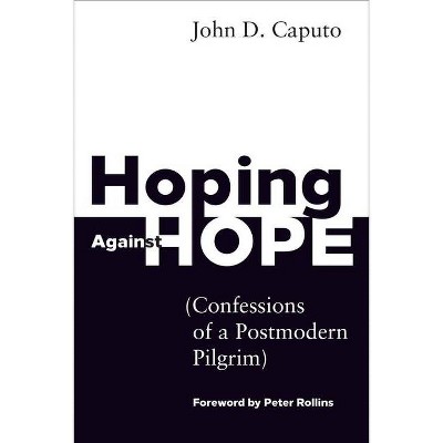 Hoping Against Hope - by  John D Caputo (Paperback)