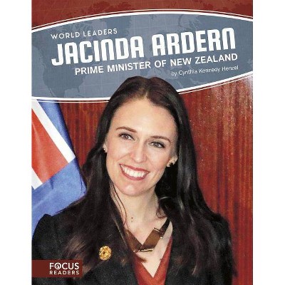 Jacinda Ardern: Prime Minister of New Zealand - by  Cynthia Kennedy Henzel (Paperback)