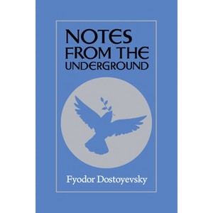 Notes from the Underground - by  Fyodor Dostoyevsky (Paperback) - 1 of 1