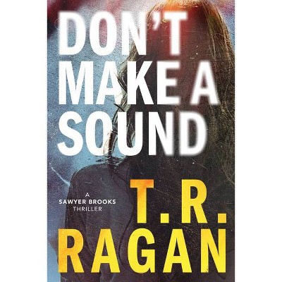  Don't Make a Sound - (Sawyer Brooks) by  T R Ragan (Paperback) 