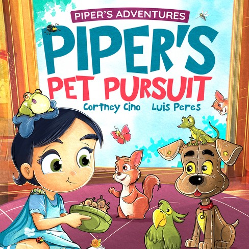 Piper's Pet Pursuit - (Piper's Adventures) by  Cortney Renae Cino (Paperback) - image 1 of 1