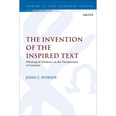 The Invention of the Inspired Text - (Library of New Testament Studies) by John C Poirier