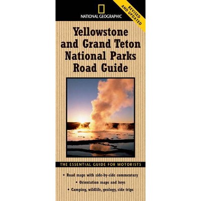 National Geographic Yellowstone and Grand Teton National Parks Road Guide - by  Jeremy Schmidt & Steven Fuller (Paperback)