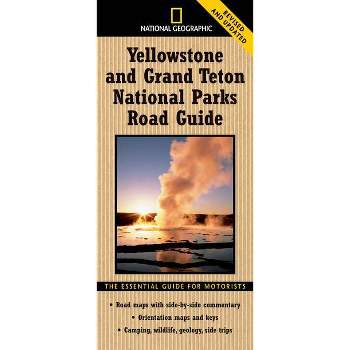 National Geographic Yellowstone and Grand Teton National Parks Road Guide - by  Jeremy Schmidt (Paperback)