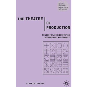 The Theatre of Production - (Renewing Philosophy) by  A Toscano (Hardcover) - 1 of 1