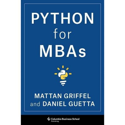 Python for MBAs - by  Mattan Griffel & Daniel Guetta (Paperback)