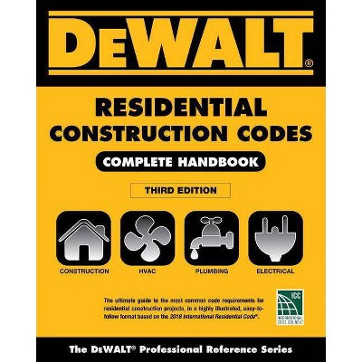 Dewalt 2018 Residential Construction Codes: Complete Handbook - 3rd Edition by  Lynn Underwood (Paperback)